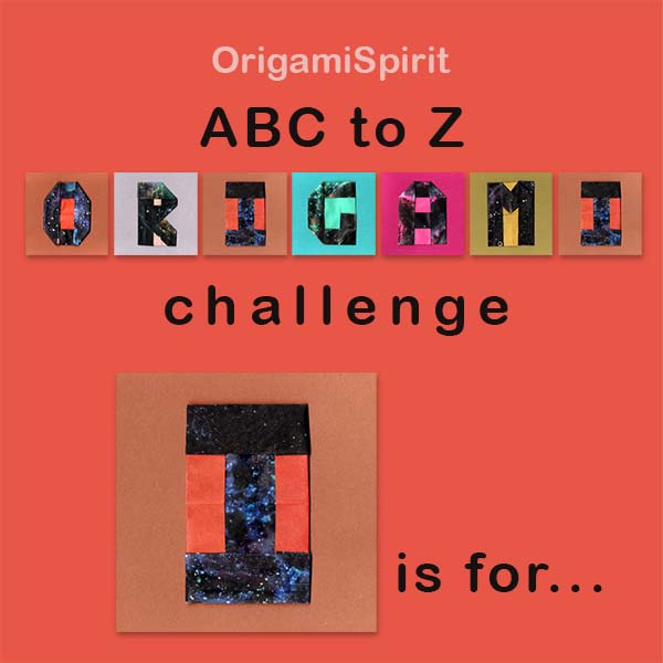 ABC to Z Alphabet Origami Challenge – Letter I post image