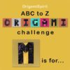 ABC to Z Alphabet Origami Challenge – Letter M thumbnail